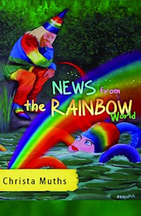 News from the Rainbow World - Christa Muths - E-Book