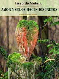Amor y celos hacen discretos - Tirso de Molina - E-Book