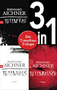 Die Totenfrau-Trilogie (3in1-Bundle): Totenfrau / Totenhaus / Totenrausch - Bernhard Aichner - E-Book