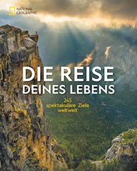 NG Bildband: Die Reise deines Lebens - die 245 spektakulärsten Abenteuerreisen der Welt -  - E-Book