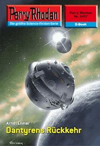 Perry Rhodan 2457: Dantyrens Rückkehr - Arndt Ellmer - E-Book + Hörbuch