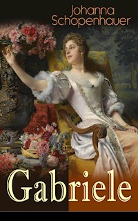 Gabriele - Johanna Schopenhauer - E-Book