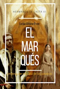 El marqués - Larisa Álvarez Freer - E-Book