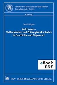 Karl Larenz - Methodenlehre und Philosophie des Rechts in Geschichte und Gegenwart - Bernd Hüpers - E-Book