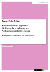Kommunale und regionale Wohnungsbeobachtung und Wohnungsmarktentwicklung - Jochen Bethscheider - E-Book