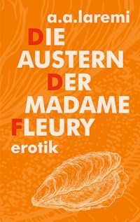Die Austern der Madame Fleury - A.A. Laremi - E-Book