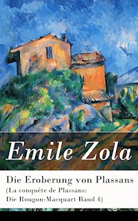 Die Eroberung von Plassans (La conquête de Plassans: Die Rougon-Macquart Band 4) - Emile Zola - E-Book