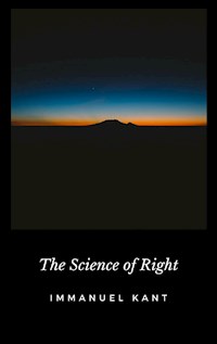 The Science of Right - Immanuel Kant - E-Book