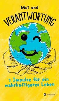 Mut und Verantwortung - 7 Impulse für ein wahrhaftigeres Leben - Stefan Groll - E-Book