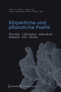 Körperliche und pflanzliche Poetik -  - kostenlos E-Book