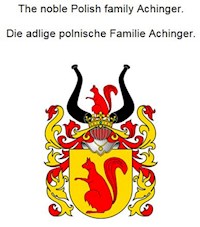 The noble Polish family Achinger. Die adlige polnische Familie Achinger. - Werner Zurek - E-Book