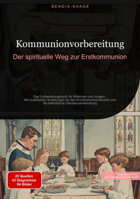 Kommunionvorbereitung: Der spirituelle Weg zur Erstkommunion - Bendis A. I. Saage - Deutschland - E-Book