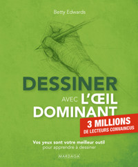 Dessiner avec l'oeil dominant - Betty Edwards - E-Book