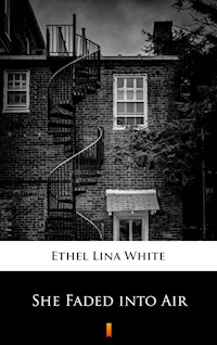 She Faded into Air - Ethel Lina White - E-Book