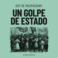Un golpe de estado - Guy De Maupassant - Hörbuch