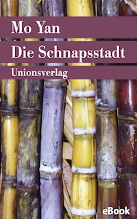 Die Schnapsstadt - Mo Yan - E-Book