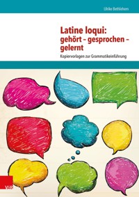 Latine loqui: gehört - gesprochen - gelernt - Ulrike Bethlehem - E-Book