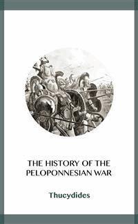 The History of the Peloponnesian War - Thucydides - E-Book