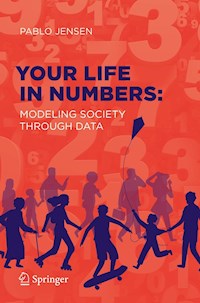 Your Life in Numbers: Modeling Society Through Data - Pablo Jensen - E-Book