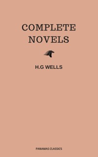 The Complete Novels of H. G. Wells (Over 55 Works: The Time Machine, The Island of Doctor Moreau, The Invisible Man, The War of the Worlds, The History of Mr. Polly, The War in the Air and many more!) - Herbert George Wells - E-Book