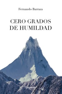 Cero grados de humildad - Fernando Barraza - E-Book