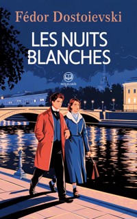 Fédor Dostoïevski : Les Nuits blanches - Fédor Dostoïevski - E-Book