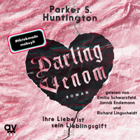 Darling Venom – Ihre Liebe ist sein Lieblingsgift - Parker S. Huntington - Hörbuch