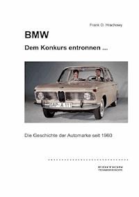 BMW – Dem Konkurs entronnen ... - Frank O. Hrachowy - E-Book