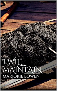 I Will Maintain - Marjorie Bowen - E-Book