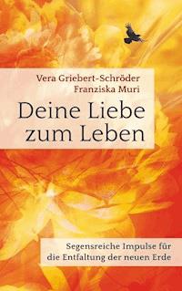 Deine Liebe zum Leben - Vera Griebert-Schröder - E-Book