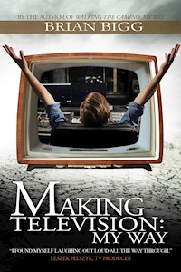 Making Television: My Way - Brian Bigg - E-Book