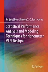 Statistical Performance Analysis and Modeling Techniques for Nanometer VLSI Designs - Ruijing Shen - E-Book