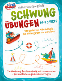Motivations-Übungsheft! Schwungübungen ab 4 Jahren: Das geniale A4-Mitmachheft für Kindergarten und Vorschule zur Förderung der Feinmotorik und Konzentration - Spielend leicht zu großen Lernerfolgen - Julia Sommerfeld - E-Book