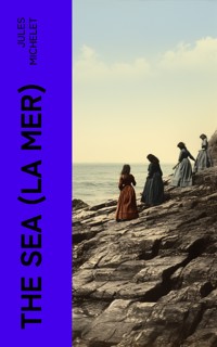 The Sea (La Mer) - Jules Michelet - E-Book