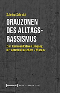 Grauzonen des Alltagsrassismus - Sabrina Schmidt - kostenlos E-Book