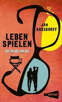 Leben spielen - Jan Kossdorff - E-Book