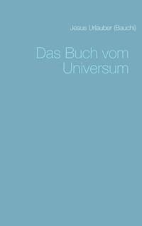 Das Buch vom Universum - Jesus Urlauber - E-Book