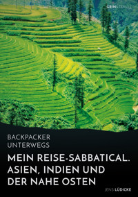 Backpacker unterwegs: Mein Reise-Sabbatical. Asien, Indien und der Nahe Osten - Jens Lüdicke - E-Book