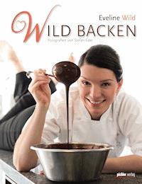 Wild backen - Eveline Wild - E-Book