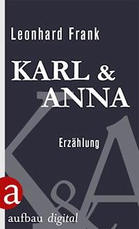 Karl und Anna - Leonhard Frank - E-Book
