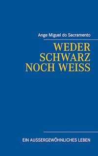 Weder schwarz noch weiss - Ange Miguel do Sacramento - E-Book