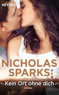 Kein Ort ohne dich - Nicholas Sparks - E-Book