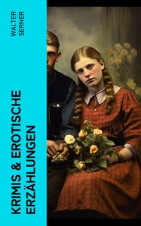 Krimis & Erotische Erzählungen - Walter Serner - E-Book