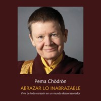 Abrazar lo inabrazable - Pema Chödrön - Hörbuch
