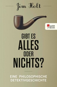Gibt es alles oder nichts? - Jim Holt - E-Book