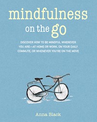Mindfulness On The Go - Anna Black - E-Book