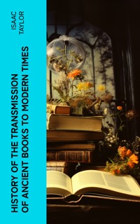 History of the Transmission of Ancient Books to Modern Times - Isaac Taylor - E-Book