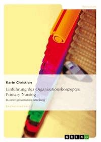 Einführung des Organisationskonzeptes Primary Nursing - Karin Christian - E-Book