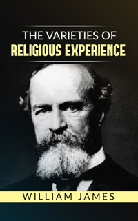 The Varieties of Religious Experience - William James - E-Book