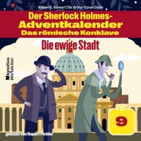 Die ewige Stadt (Der Sherlock Holmes-Adventkalender - Das römische Konklave, Folge 9) - Sir Arthur Conan Doyle - Hörbuch
